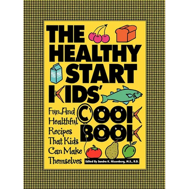 The Healthy Start Kids' Cookbook: Fun and Healthful Recipes That Kids Can Make Themselves - Paperback