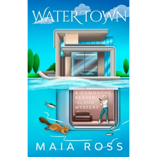 Water Town: A Humorous Beaver Island Mystery - Paperback