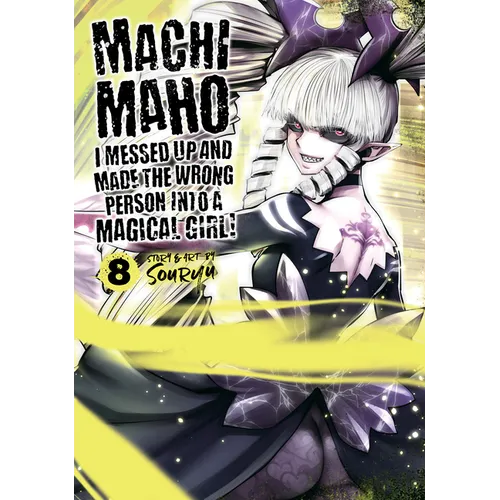 Machimaho: I Messed Up and Made the Wrong Person Into a Magical Girl! Vol. 8 - Paperback