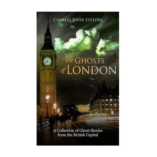 The Ghosts of London: A Collection of Ghost Stories from the British Capital - Paperback