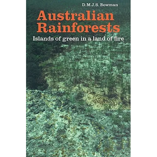 Australian Rainforests: Islands of Green in a Land of Fire - Paperback