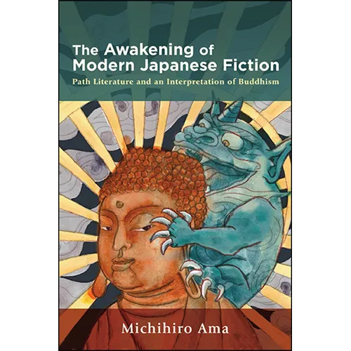 The Awakening of Modern Japanese Fiction: Path Literature and an Interpretation of Buddhism - Paperback