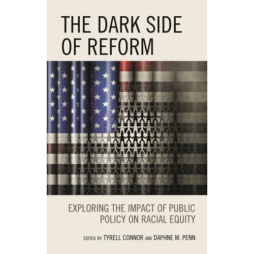 The Dark Side of Reform: Exploring the Impact of Public Policy on Racial Equity - Paperback