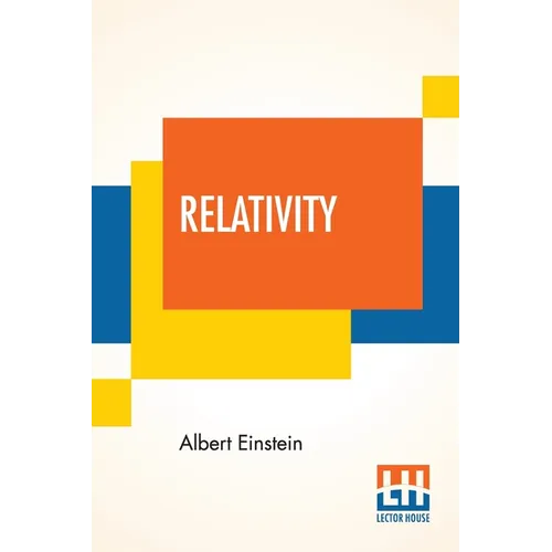 Relativity: The Special And General Theory, A Popular Exposition, Authorised Translation By Robert W. Lawson (Revised Edition) - Paperback