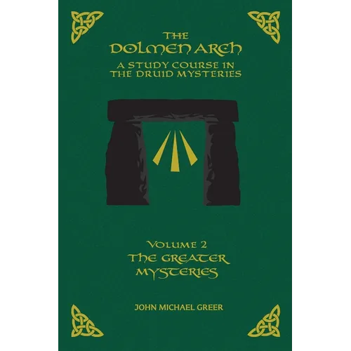 The DOLMEN ARCH a Study Course in the Druid Mysteries Volume 2 the Greater Mysteries - Paperback