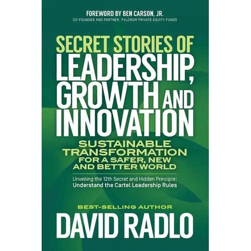 Secret Stories of Leadership, Growth and Innovation: Sustainable Transformation for a Safer, New and Better World - Paperback