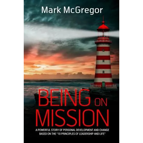 Being On Mission: A powerful story of personal development and change based on the '10 Principles of Leadership and Life' - Paperback