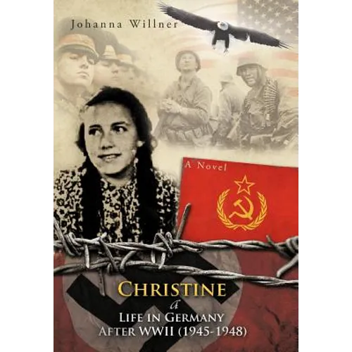 Christine a Life in Germany After WWII (1945-1948) - Hardcover