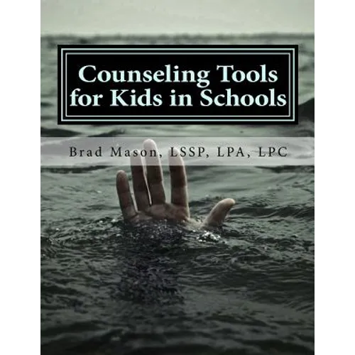 Counseling Tools for Kids in Schools: Counselor and LSSP Ready-Set-Go Forms and Techniques - Paperback