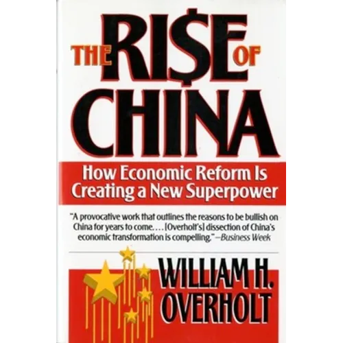 Rise of China: How Economic Reform Is Creating a New Superpower - Paperback