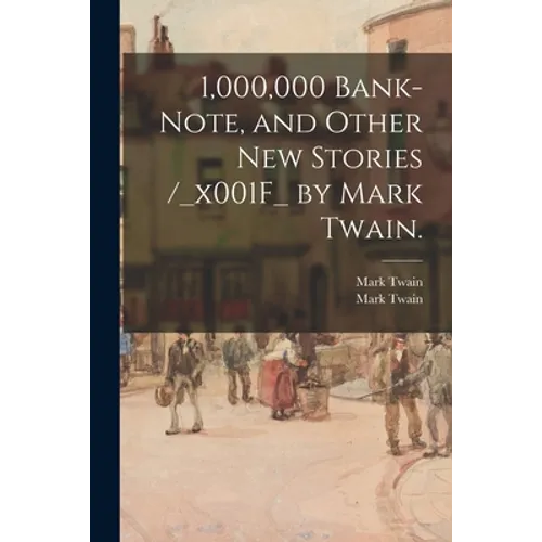 1,000,000 Bank-note, and Other New Stories /_x001F_ by Mark Twain. - Paperback