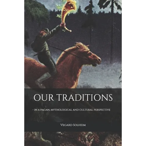 Our Traditions: - in a pagan, mythological and cultural perspective - Paperback