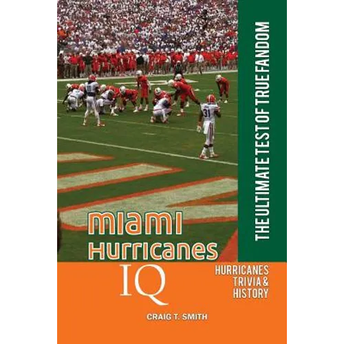 Miami Hurricanes IQ: The Ultimate Test of True Fandom - Paperback