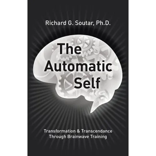 The Automatic Self: Transformation and Transcendence through Brain-Wave Training - Paperback