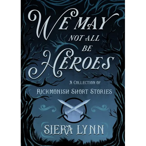 We May Not All Be Heroes: A Collection of Rickmonish Short Stories - Paperback