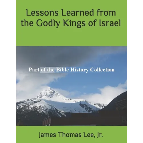 Lessons Learned from the Godly Kings of Israel - Paperback