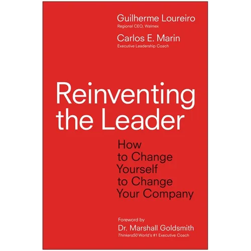 Reinventing the Leader: How to Change Yourself to Change Your Company - Hardcover
