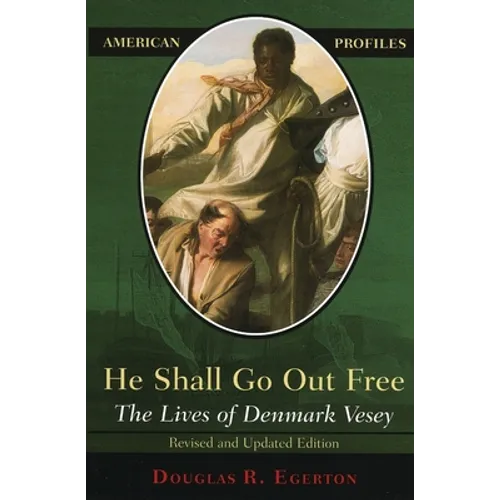 He Shall Go Out Free: The Lives of Denmark Vesey - Paperback