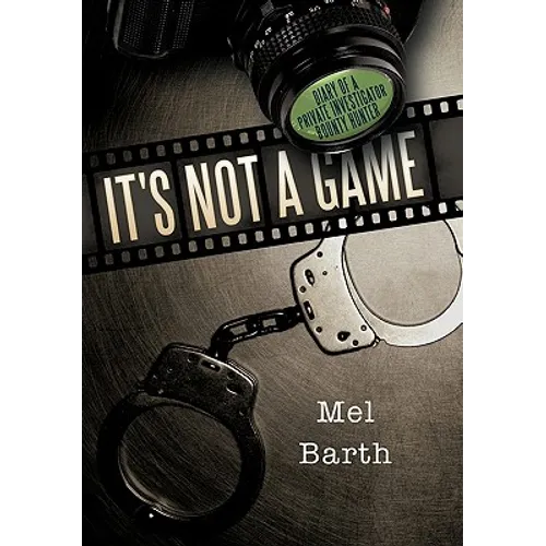 It's Not a Game: Diary of a Private Investigator/Bounty Hunter - Hardcover
