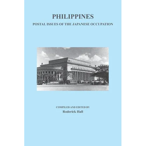 Philippines: Postal Issues of the Japanese Occupation - Paperback