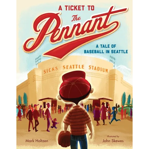 A Ticket to the Pennant: A Tale of Baseball in Seattle - Hardcover