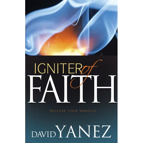 Igniter of Faith: Release Your Miracle - Paperback