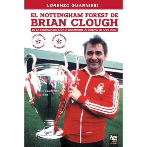 El Nottingham Forest de Brian Clough: de la Segunda División a Bicampeón de Europa En 1000 Días - Paperback