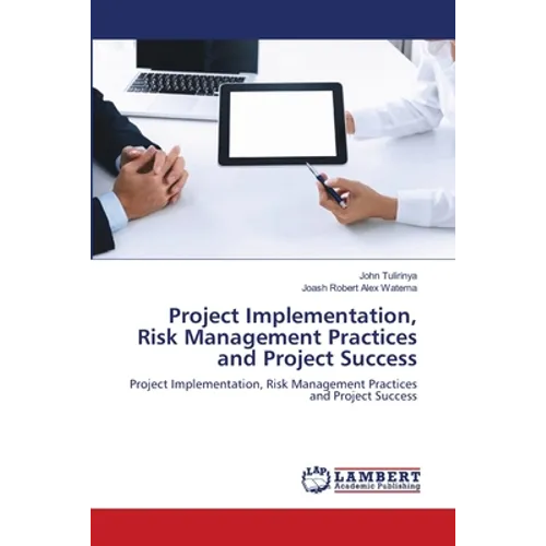 Project Implementation, Risk Management Practices and Project Success - Paperback