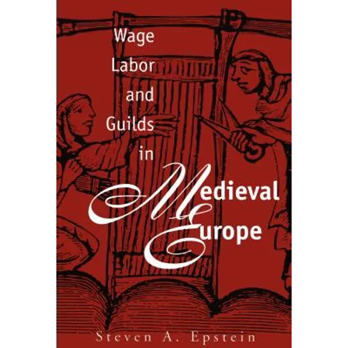 Wage Labor and Guilds in Medieval Europe - Paperback