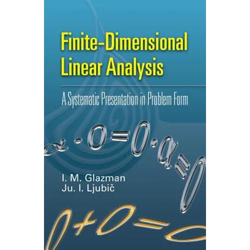 Finite-Dimensional Linear Analysis: A Systematic Presentation in Problem Form - Paperback