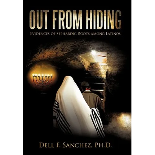 Out from Hiding: Evidences of Sephardic Roots Among Latinos - Hardcover