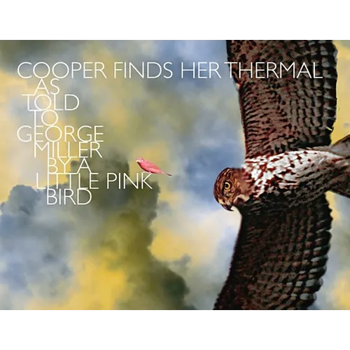 Cooper Finds Her Thermal: As Told to George Miller by a Little Pink Bird - Paperback
