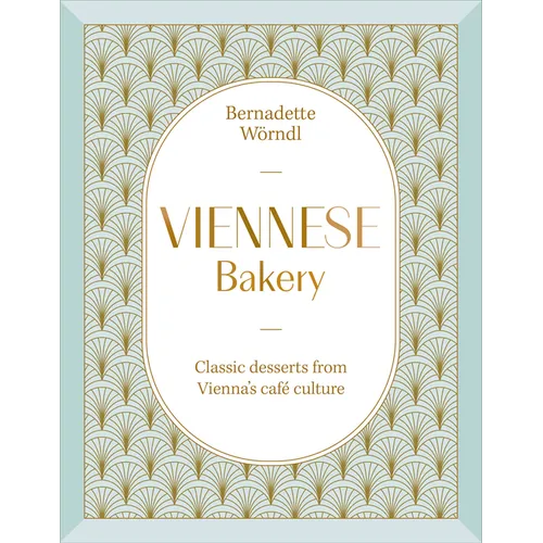 Viennese Bakery: Classic Desserts from Vienna's Café Culture - Hardcover