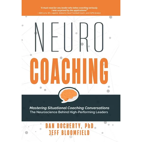 NeuroCoaching: Mastering Situational Coaching Conversations The Neuroscience Behind High--Performing Leaders - Hardcover