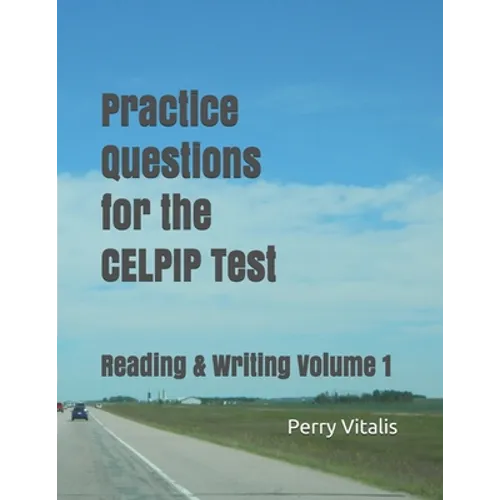 Practice Questions for the CELPIP Test: Reading & Writing Volume 1 - Paperback