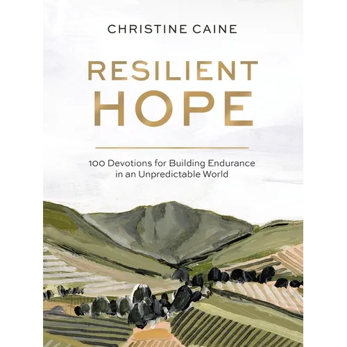 Resilient Hope: 100 Devotions for Building Endurance in an Unpredictable World - Hardcover