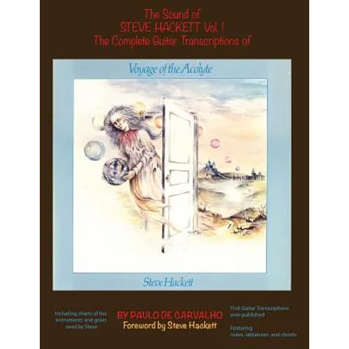 Voyage of the Acolyte: The Sound of Steve Hackett Vol. 1: In continuation of "The Sound of Steve Hackett: A Selection of Guitar Transcription - Paperback