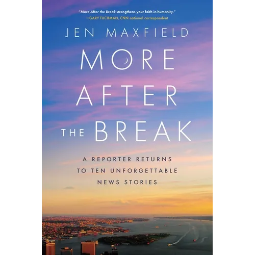 More After the Break: A Reporter Returns to Ten Unforgettable News Stories - Hardcover