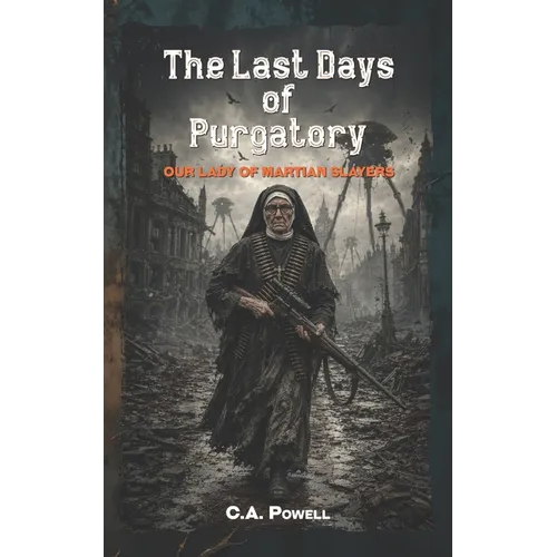 The Last Days of Purgatory.: The Martian Apocalypse of Victorian London. - Paperback