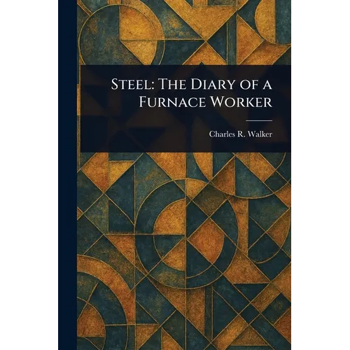 Steel: The Diary of a Furnace Worker - Paperback