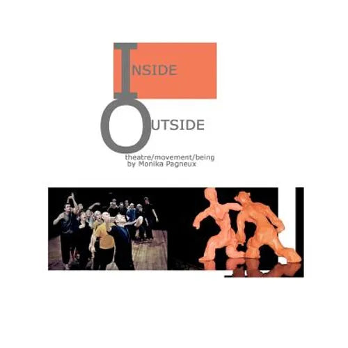 Inside/Outside: theatre/movement/being - Paperback