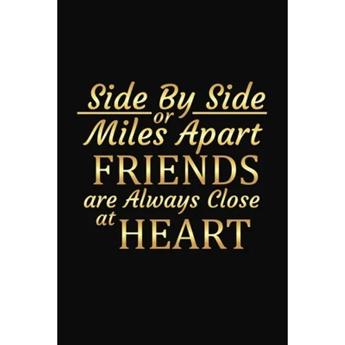 Side By Side Or Miles Apart Friends Are Always Close At Heart: Long Distance Friendship Inspirational Gifts - Paperback