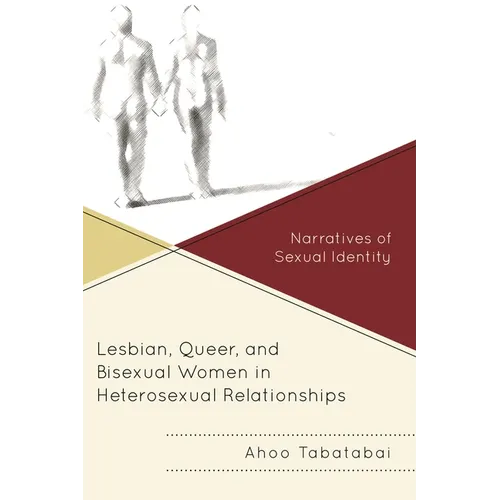 Lesbian, Queer, and Bisexual Women in Heterosexual Relationships: Narratives of Sexual Identity - Paperback