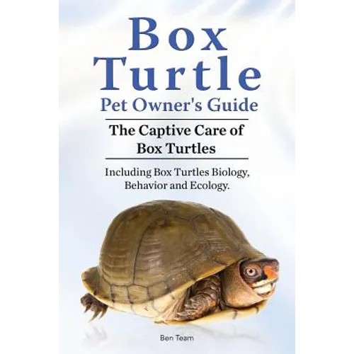 Box Turtle Pet Owners Guide. The Captive Care of Box Turtles. Including Box Turtles Biology, Behavior and Ecolo - Paperback