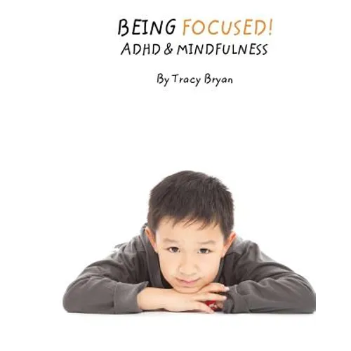 Being Focused! ADHD & Mindfulness - Paperback