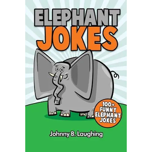 Elephant Jokes: 100+ Funny Elephant Jokes - Paperback
