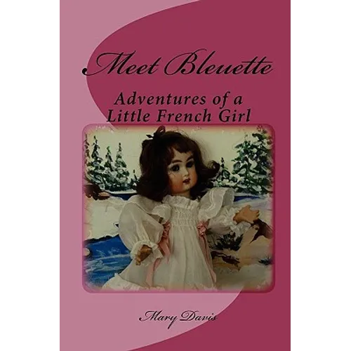 Meet Bleuette: Adventures of a Little French Girl - Paperback
