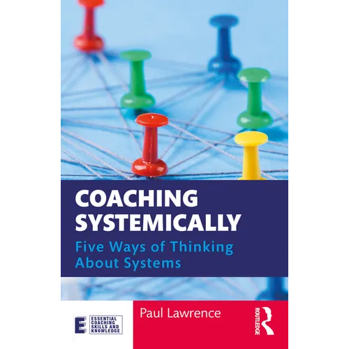 Coaching Systemically: Five Ways of Thinking about Systems - Paperback