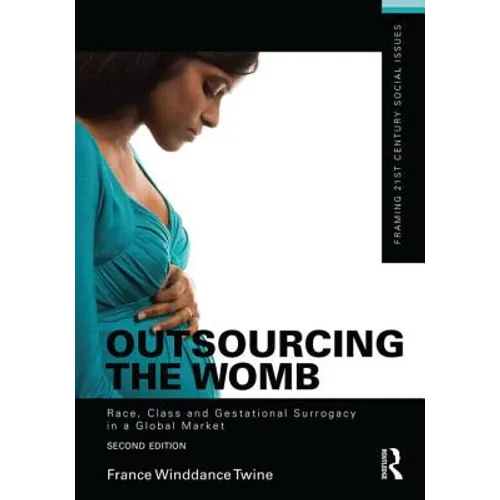 Outsourcing the Womb: Race, Class and Gestational Surrogacy in a Global Market - Paperback