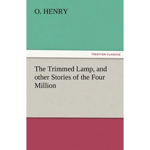 The Trimmed Lamp, and Other Stories of the Four Million - Paperback